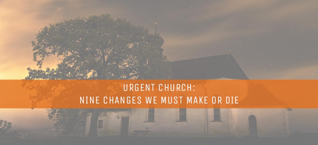urgent-church-nine-changes-we-must-make-or-die